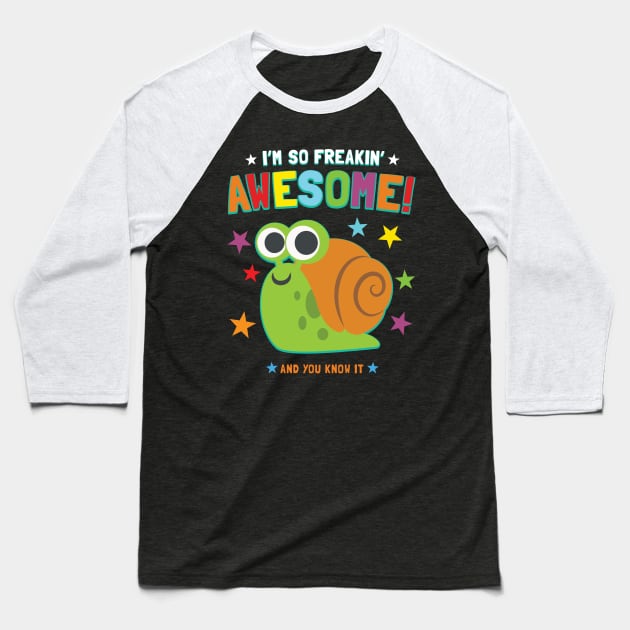 I'm Freakin' Awesome Snail Baseball T-Shirt by Pushloop